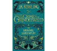 Fantastic Beasts: The Crimes of Grindelwald - The Original Screenplay