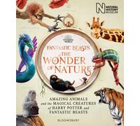 Fantastic Beasts: The Wonder of Nature : Amazing Animals and the Magical Creatures of Harry Potter and Fantastic Beasts