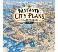 Fantastic City Plans Coloring Book Vol. 3: 50 Modern Urban Planning Concepts, Sustainable Cities, and Future Neighborhoods to Color