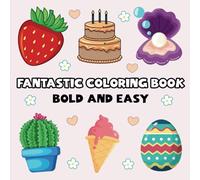 Fantastic Coloring Book Bold and Easy: Coloring Book for All Ages: Simple and Big Designs to Relax with Everyday Life’s Little Joys (Cheap and High Quality)