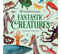 Fantastic Creatures: A Smithsonian Sticker Book