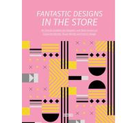 Fantastic Designs in the Store: An Overall Guideline on Corporate Identity, Visual Identity and Interior Design