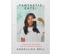 Fantastic Eats! : & How to Cook Them - Fabulous Recipes for Children to Make