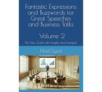 Fantastic Expressions and Buzzwords for Great Speeches and Business Talks: Volume 2: The New Guide with Insights and Examples