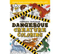 Fantastic Fact-Filled Dangerous Creature Coloring : Over 60 Pages to Color