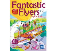 Fantastic Flyers 2nd edition: Pupil’s Book (DELTA Young Learners English)