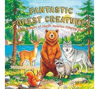 Fantastic Forest Creatures: Wild Animals of North America Coloring Book