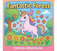 Fantastic forest, Fantasy adventures: Cute Animal Coloring Book for Kids Ages 5-10 Fun, Easy & Creative, Easy and Adorable Coloring Pages, kids, gift, ... Easy to Color, fantasy coloring book for kids