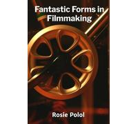 Fantastic Forms in Filmmaking: Creating Dynamic Visual Narratives Using Animation