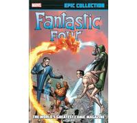 Fantastic Four Epic Collection: The World's Greatest Comic Magazine