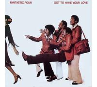 FANTASTIC FOUR - FANTASTIC FOUR / GOT TO HAVE YOUR LOVE