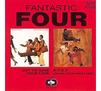 Fantastic Four - Got to Have Your Love/Bring Your Own Funk