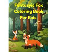 Fantastic Fox Coloring Book For Kids: Fun and Cute Fox-Themed Coloring Pages for Kids Ages 4-8 to Spark Creativity and Joy