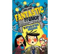 Fantastic Frankie and the Brain-Drain Machine