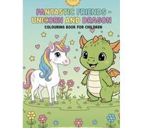 Fantastic Friends: Unicorn and Dragon: Coloring Book for Children - 22 Big and Simple Magical Creatures to Spark Creativity and Imagination