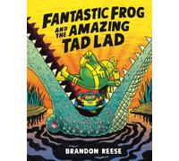 Fantastic Frog and the Amazing Tad Lad