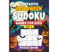 Fantastic Halloween Sudoku Games for Kids: 150 Fun, Spooky, Puzzles for Children Ages 6-12