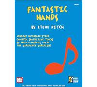 Fantastic Hands: Achieve Ultimate Stick Control (Intuitive Touch) by Multi-Tasking with the Paradiddle Paradigm! (Bill's Music Shelf)