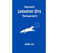 Fantastic Leicester City Football Facts