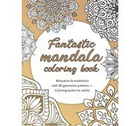 Fantastic mandala coloring book - Relaxation & meditation with 50 geometric patterns - Coloring books for adults: Intricate mandalas with blank ... adults, coloring books for adults mandala)