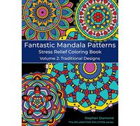 Fantastic Mandala Patterns Stress Relief Coloring Book: Volume 2: Traditional Designs (The Relaxation Solution)