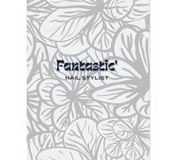 FANTASTIC' NAIL STYLIST - BLACK THEME : The nail technician professional tracking logbook in a all-in-one must have !: (Professionals registerbook for beauty workers - English version)