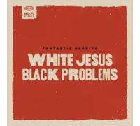Fantastic Negrito - White Jesus Black Problems - Vinyl Record 12 Album - F4z