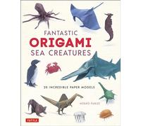 Fantastic Origami Sea Creatures: 20 Incredible Paper Models