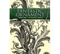 Fantastic Ornament, Series Two: 118 Designs and Motifs (Dover Pictorial Archive)