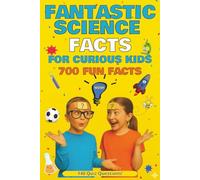 Fantastic Science Facts For Curious Kids | 700 Fun Facts | 140 Quiz Questions!: Educational STEM Learning With Animals, Space, History, Nature and ... Stuffer, Birthday or Travel Book For Kids.
