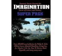 Fantastic Stories Presents the Imagination Super Pack: Stories of Science and Fantasy: 27 (Positronic Super Pack)