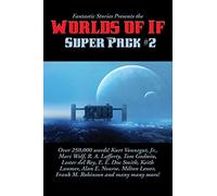 Fantastic Stories Presents the Worlds of If Super Pack #2: A Positronic Book: 30 (Positronic Super Pack)