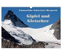 Fantastic Swiss mountains - peaks and glaciers UK-Version (Wall Calendar 2026 DIN A3 Landscape), CALVENDO 12 Month Wall Calendar