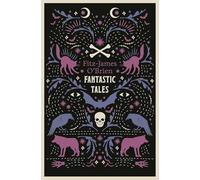 Fantastic Tales: Annotated Edition (Alma Classics): Fully Annotated Edition