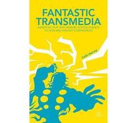 Fantastic Transmedia: Narrative, Play and Memory Across Science Fiction and Fantasy Storyworlds by C. Harvey (2015-05-28)