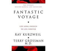 Fantastic Voyage: Live Long Enough To Live Forever