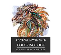 Fantastic wildlife coloring book for adults and children: Creative coloring pages with animals I stress relief and relaxation