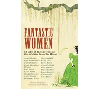 Fantastic Women: 18 Tales of the Surreal and the Sublime from Tin House