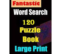 FANTASTIC WORD SEARCH 120 PUZZLE BOOK: Word Search Book for Adults Large Print with a Huge Supply of Puzzles , 8.5" x 11" inches , 120 Pages