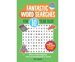 Fantastic Wordsearches for 10 Year Olds: Fun, mind-stretching puzzles to boost children's word power!: 5 (Fantastic Wordsearch Puzzles for Kids)