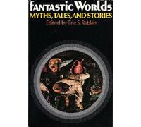 Fantastic Worlds: Myths, Tales, and Stories, Rabkin, S. 9780195025415 New<-