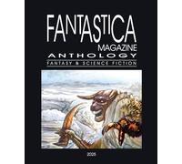 Fantastica Magazine Anthology - 2025