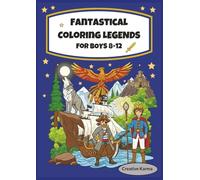 Fantastical Coloring Legends for Boys 8-12: Majestic coloring book filled with dragons, princes, pirates and mighty animals (Fantastical Coloring Series)