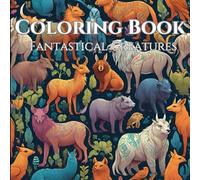 Fantastical Creatures: A Journey Through the Magical Realm
