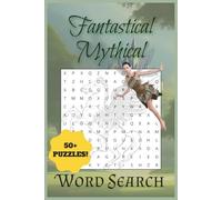 Fantastical Mythical Word Search Puzzle Book: Word Searches With Easy to Read Print about Mythical Creatures, Fairy-Tales Characters, Fantasy and MORE ... for Gifts, Vacation, Holidays, and Free Time