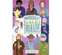 Fantastically Faithful Trailblazers Who Gave Their All for God