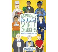 Fantastically Faithful World Changers Who Gave Their All for God: 2