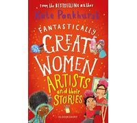 Fantastically Great Women Artists and Their Stories: A spectacular Christmas gift for all budding artists everywhere!
