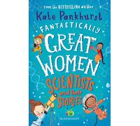 Fantastically Great Women Scientists and Their Stories : A spectacular Christmas gift for budding scientists everywhere!