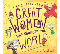 Fantastically Great Women Who Changed The World